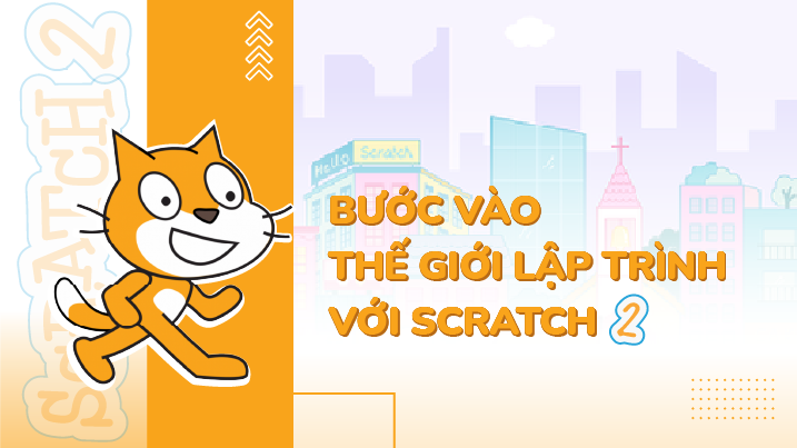 Bước vào thế giới lập trình với Scratch 2