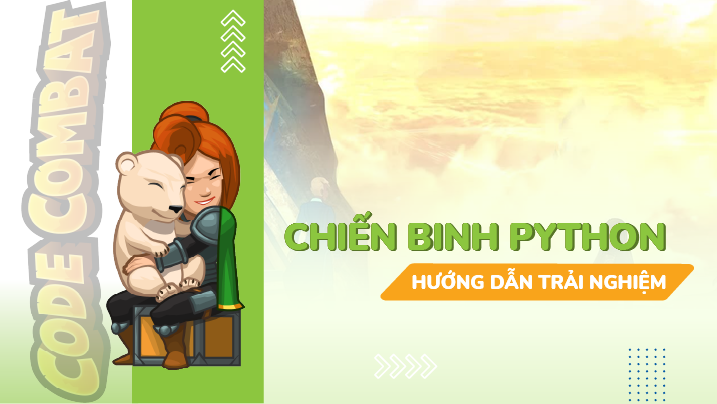 [T6PYG] Hướng dẫn dạy buổi trải nghiệm: Python CodeCombat